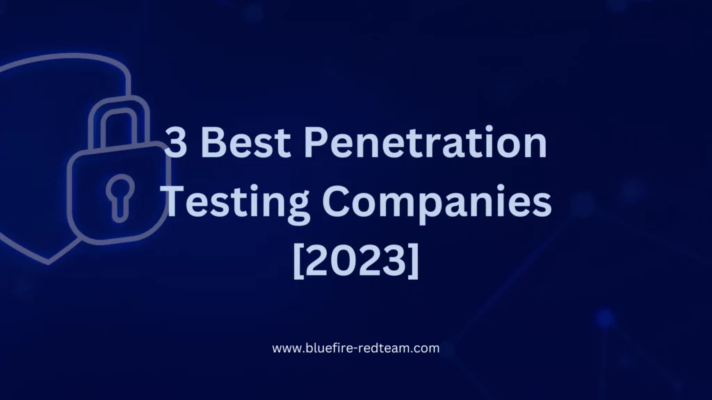 3 Best Penetration Testing Companies [2023]