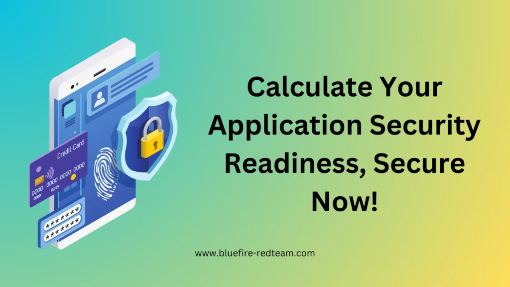 Calculate Your Application Security Readiness, Secure Now!