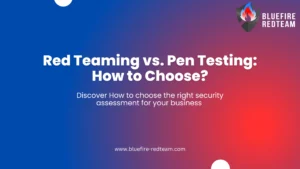Red Teaming vs. Pen Testing-How to Choose?
