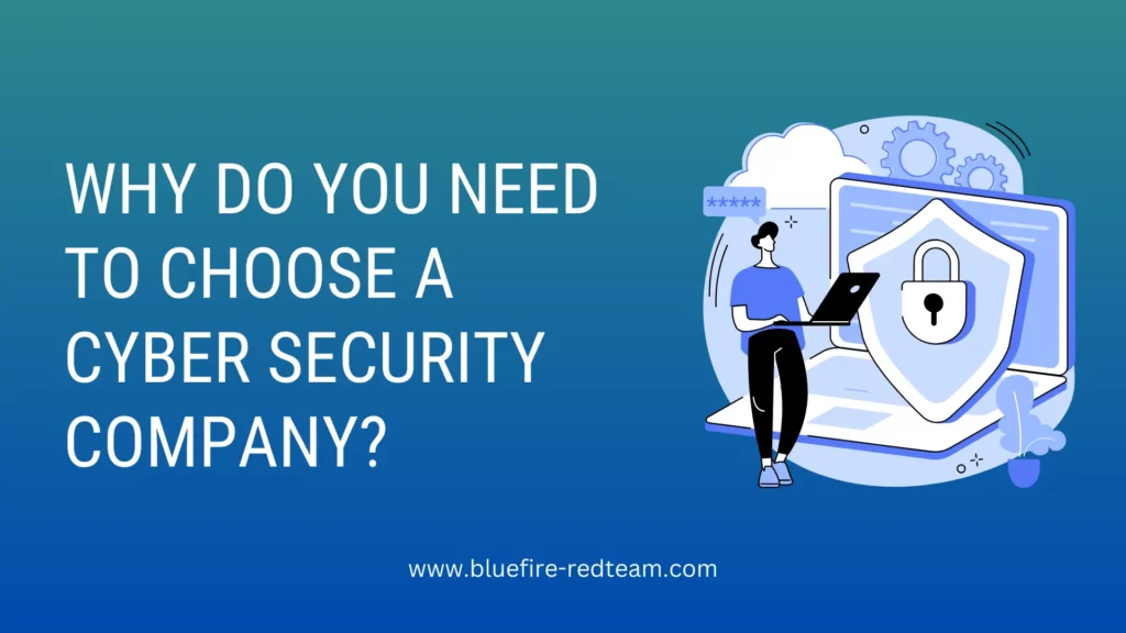 Why Do You Need To Choose A Cyber Security Company?