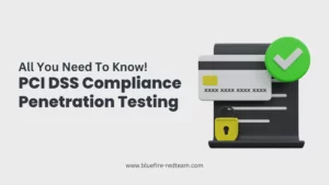PCI DSS Compliance Penetration Testing, All You Need To Know!