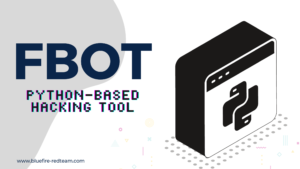FBot -A New Python Hacking Tool Targeting Cloud Services and SaaS Platforms