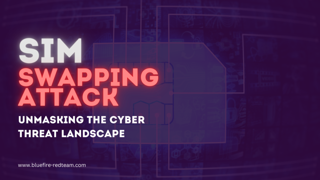Unmasking the Cyber Threat Landscape — SIM-Swapping Attack