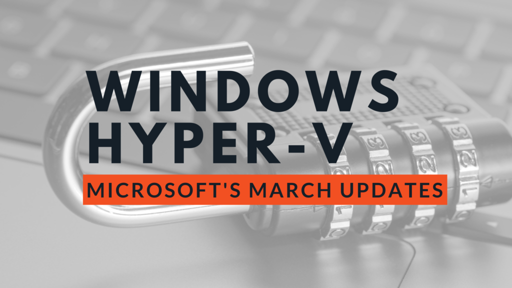 Microsoft's patch update - March 2024 - 61 vulnerabilities including Windows Hyper-V
