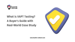 What is VAPT Testing A Buyer’s Guide with Real-World Case Study