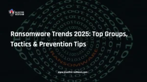 Ransomware Trends 2025- Top Groups, Tactics & Prevention Tips