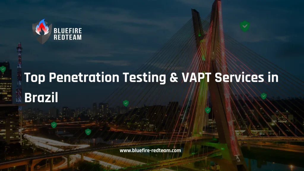 Top Penetration Testing & VAPT Services in Brazil
