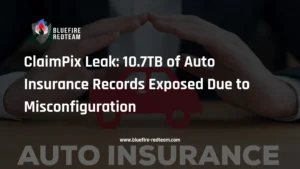 ClaimPix Leak- 10.7TB of Auto Insurance Records Exposed Due to Misconfiguration