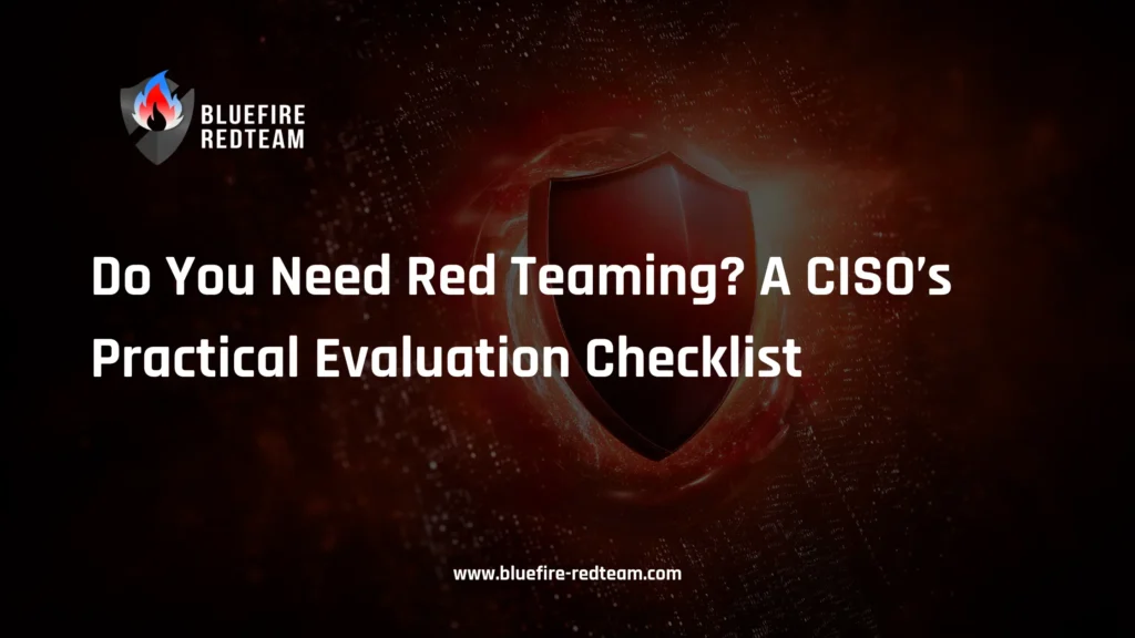 Do You Need Red Teaming? A CISO’s Practical Evaluation Checklist