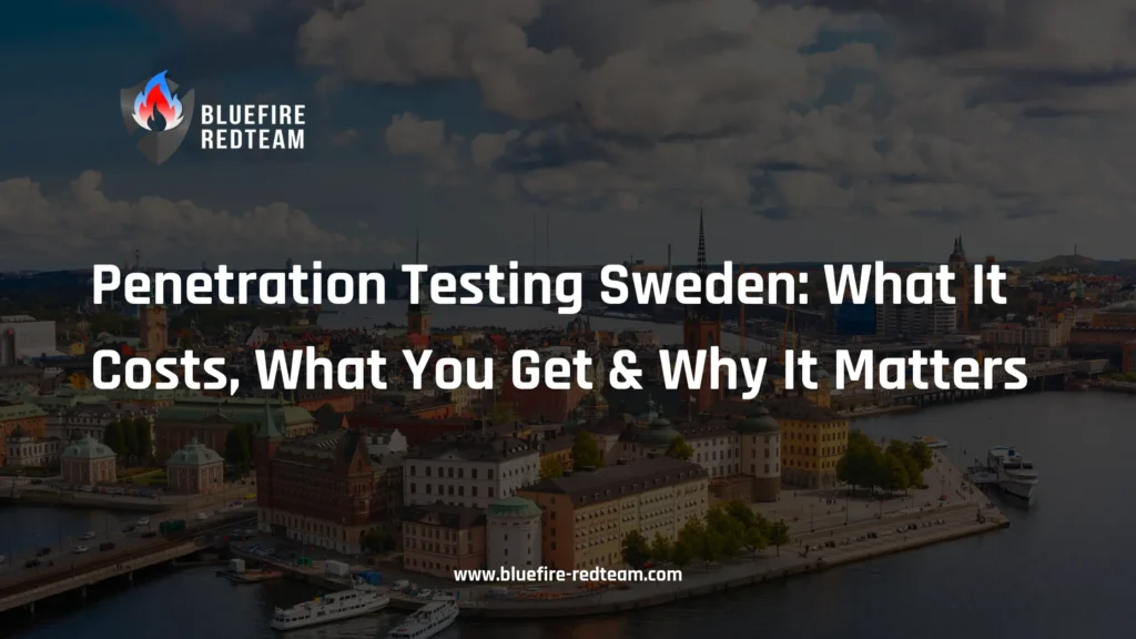Penetration Testing Sweden- What It Costs, What You Get & Why It Matters