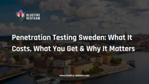 Penetration Testing Sweden- What It Costs, What You Get & Why It Matters