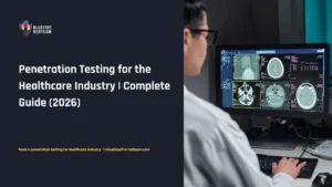 Penetration Testing for the Healthcare Industry _ Complete Guide (2026)